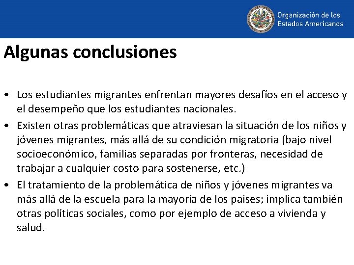 Algunas conclusiones • Los estudiantes migrantes enfrentan mayores desafíos en el acceso y el
