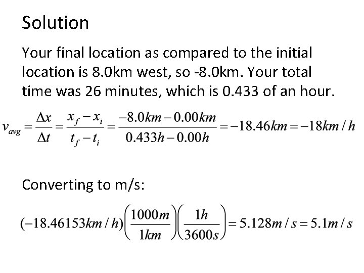 Solution Your final location as compared to the initial location is 8. 0 km