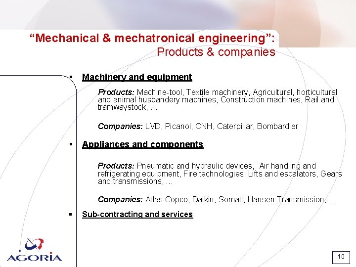“Mechanical & mechatronical engineering”: Products & companies § Machinery and equipment Products: Machine-tool, Textile “Mechanical & mechatronical engineering”: Products & companies § Machinery and equipment Products: Machine-tool, Textile
