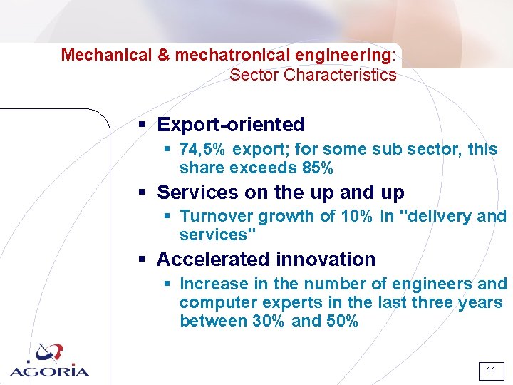 Mechanical & mechatronical engineering: Sector Characteristics § Export-oriented § 74, 5% export; for some Mechanical & mechatronical engineering: Sector Characteristics § Export-oriented § 74, 5% export; for some