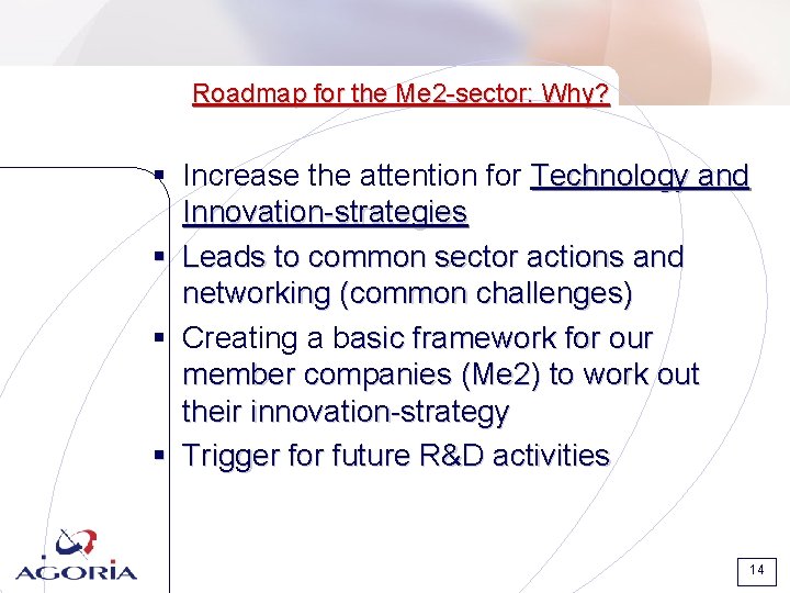 Roadmap for the Me 2 -sector: Why? § Increase the attention for Technology and Roadmap for the Me 2 -sector: Why? § Increase the attention for Technology and