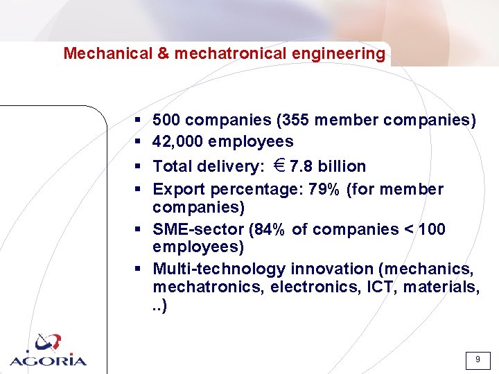 Mechanical & mechatronical engineering § § 500 companies (355 member companies) 42, 000 employees Mechanical & mechatronical engineering § § 500 companies (355 member companies) 42, 000 employees
