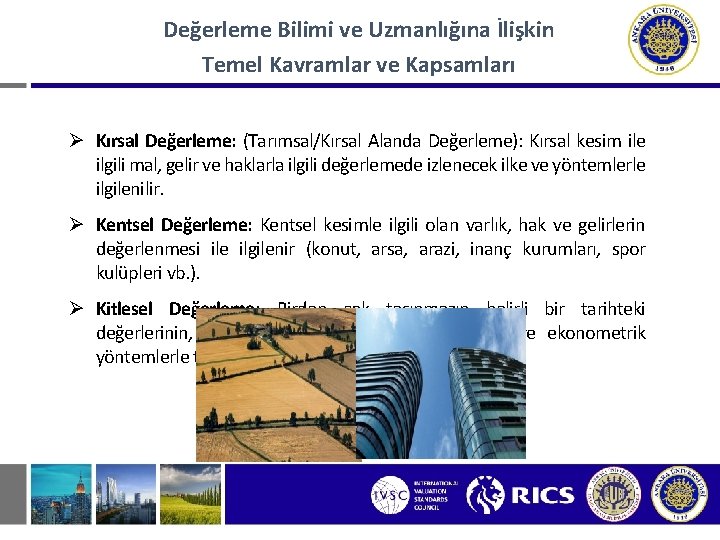 Değerleme Bilimi ve Uzmanlığına İlişkin Temel Kavramlar ve Kapsamları Ø Kırsal Değerleme: (Tarımsal/Kırsal Alanda