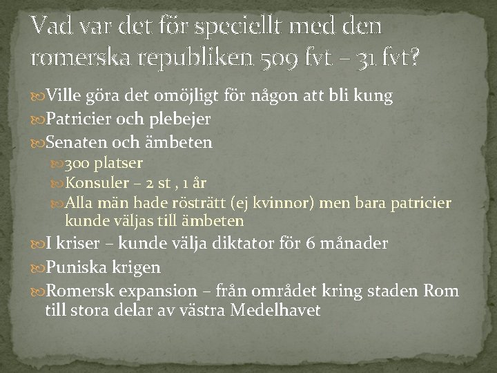 Vad var det för speciellt med den romerska republiken 509 fvt – 31 fvt?