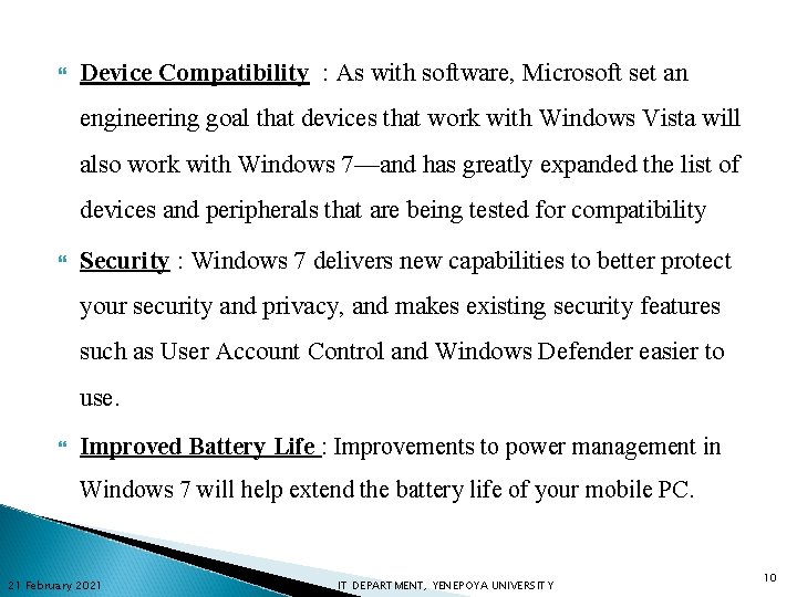  Device Compatibility : As with software, Microsoft set an engineering goal that devices