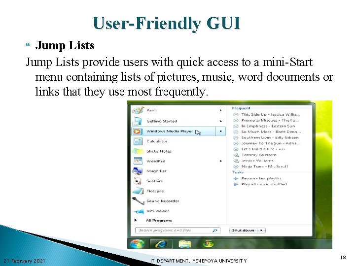 User-Friendly GUI Jump Lists provide users with quick access to a mini-Start menu containing