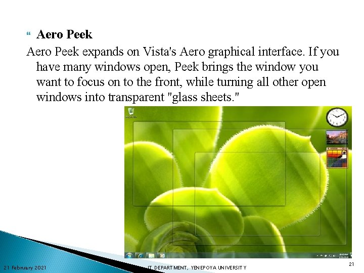 Aero Peek expands on Vista's Aero graphical interface. If you have many windows open,