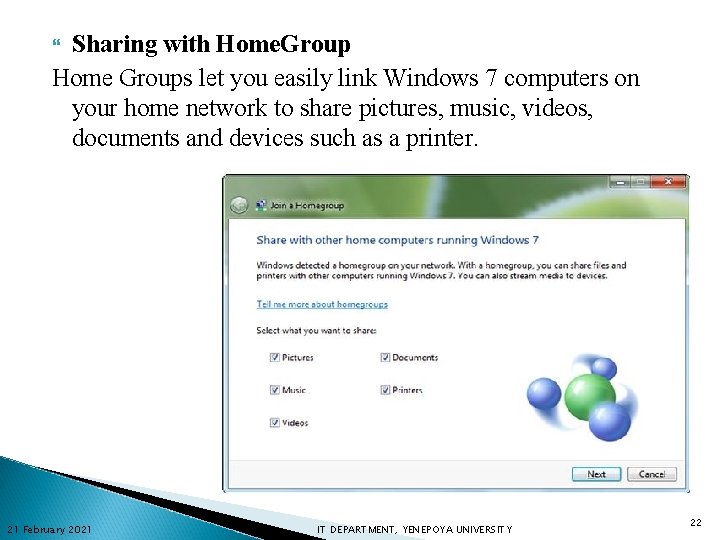 Sharing with Home. Group Home Groups let you easily link Windows 7 computers on