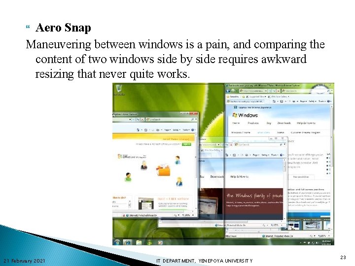 Aero Snap Maneuvering between windows is a pain, and comparing the content of two