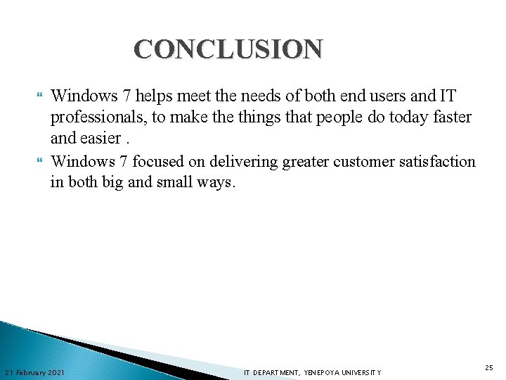 CONCLUSION Windows 7 helps meet the needs of both end users and IT professionals,