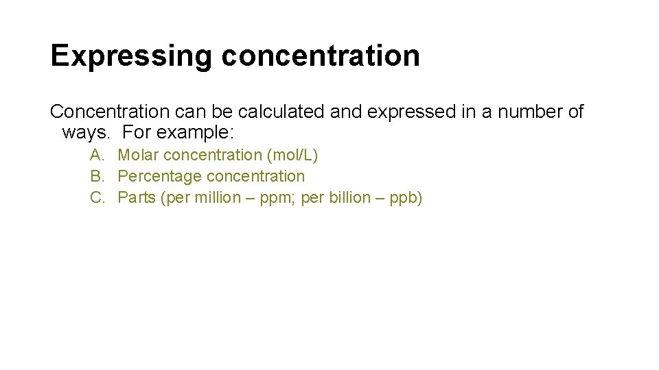 Expressing concentration Concentration can be calculated and expressed in a number of ways. For