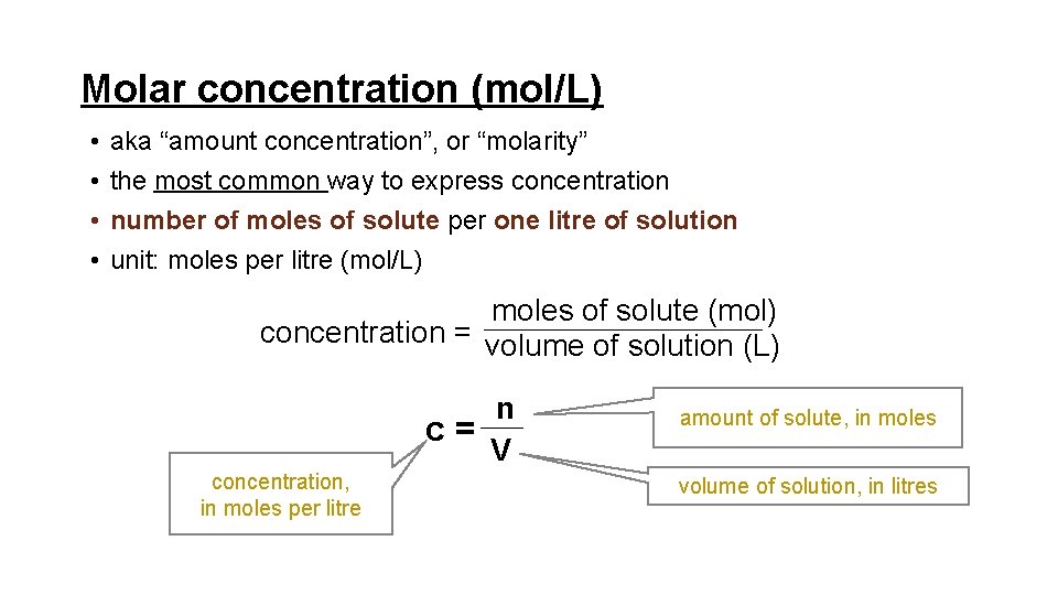 Molar concentration (mol/L) • • aka “amount concentration”, or “molarity” the most common way