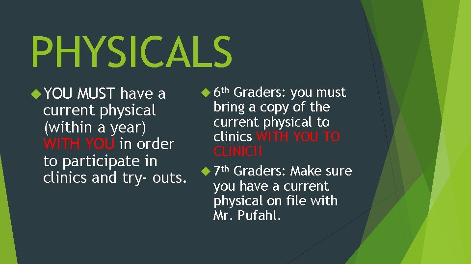 PHYSICALS YOU MUST have a current physical (within a year) WITH YOU in order