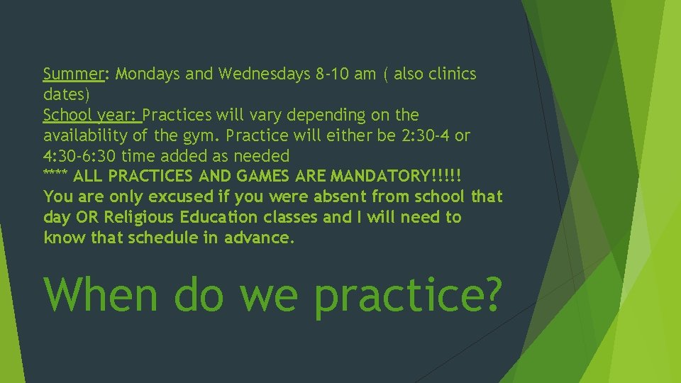 Summer: Mondays and Wednesdays 8 -10 am ( also clinics dates) School year: Practices