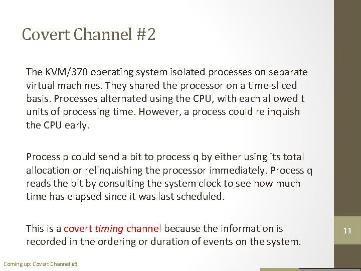 Covert Channel #2 The KVM/370 operating system isolated processes on separate virtual machines. They