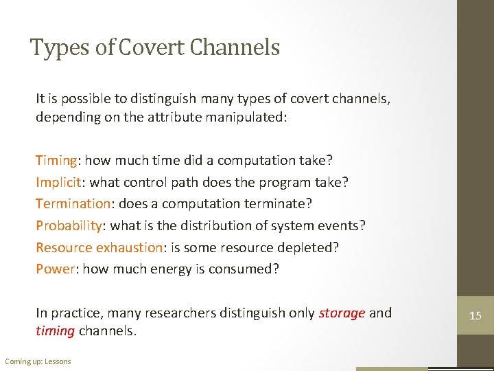 Types of Covert Channels It is possible to distinguish many types of covert channels,
