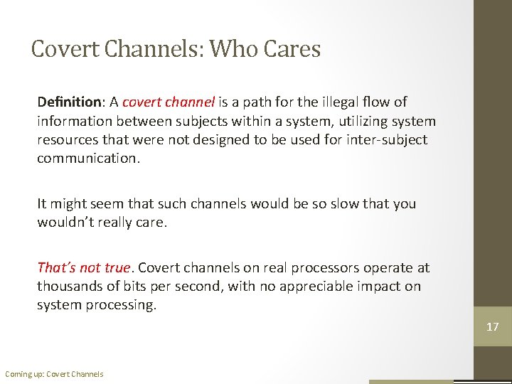 Covert Channels: Who Cares Deﬁnition: A covert channel is a path for the illegal