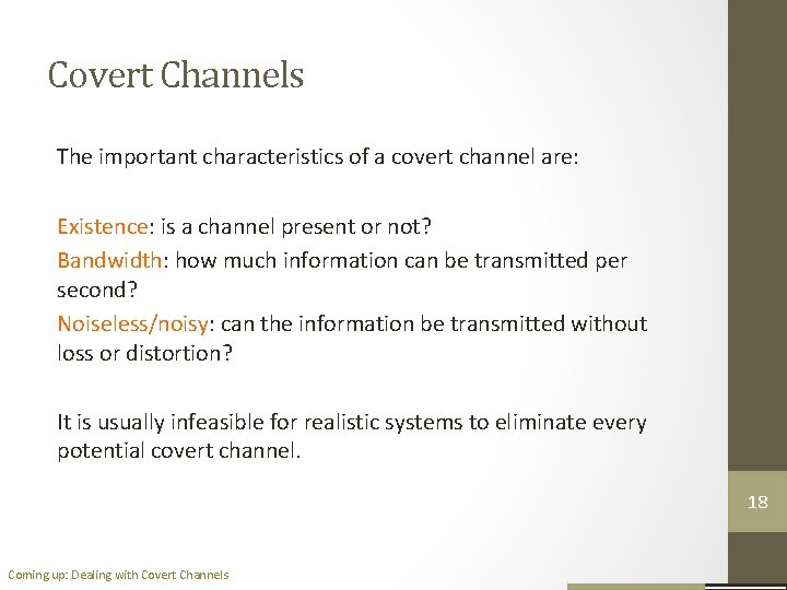 Covert Channels The important characteristics of a covert channel are: Existence: is a channel
