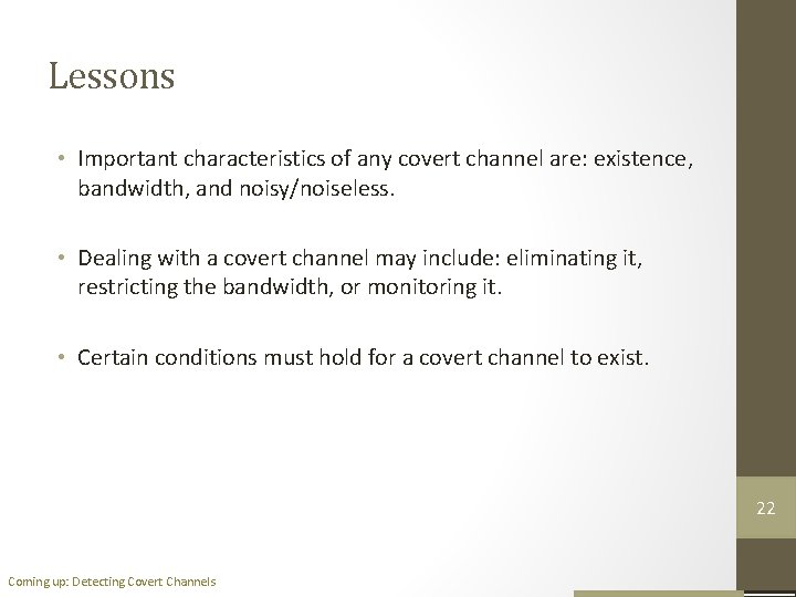 Lessons • Important characteristics of any covert channel are: existence, bandwidth, and noisy/noiseless. •