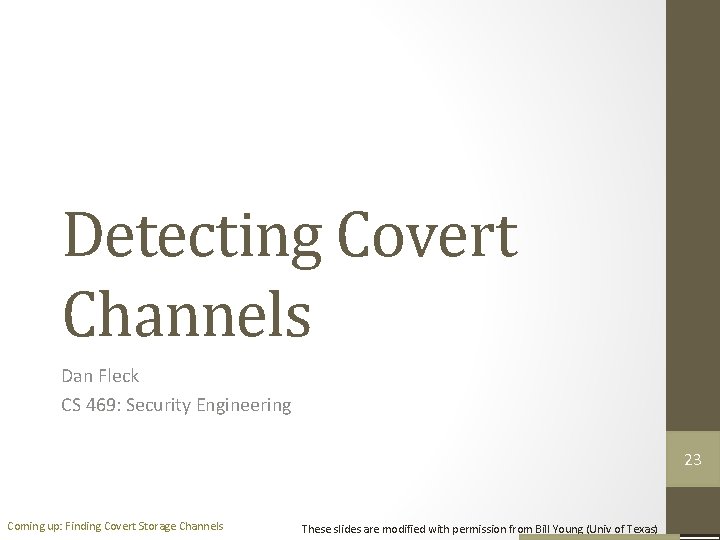 Detecting Covert Channels Dan Fleck CS 469: Security Engineering 22 23 Coming up: Finding