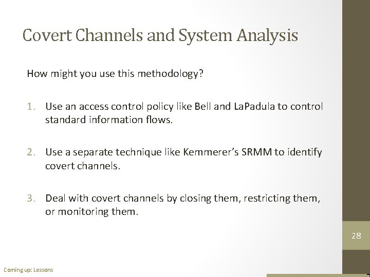 Covert Channels and System Analysis How might you use this methodology? 1. Use an