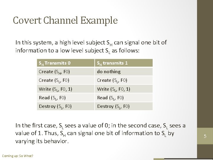 Covert Channel Example In this system, a high level subject SH can signal one