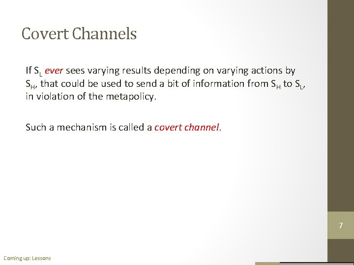 Covert Channels If SL ever sees varying results depending on varying actions by SH,