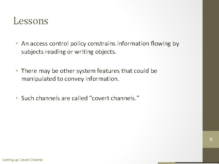Lessons • An access control policy constrains information ﬂowing by subjects reading or writing