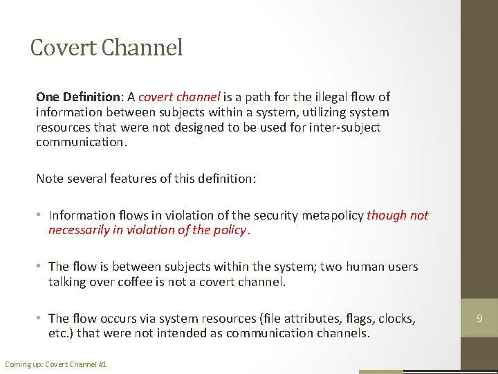 Covert Channel One Deﬁnition: A covert channel is a path for the illegal ﬂow