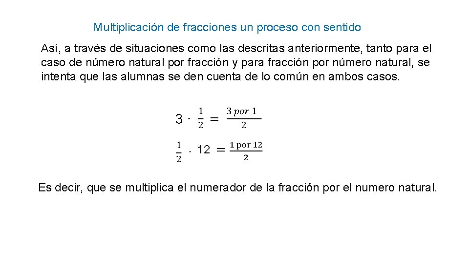Multiplicación de fracciones un proceso con sentido Así, a través de situaciones como las