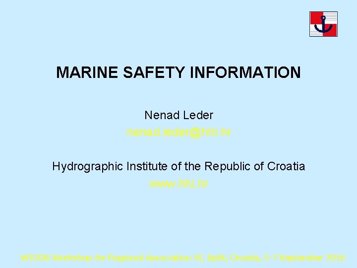 MARINE SAFETY INFORMATION Nenad Leder nenad. leder@hhi. hr Hydrographic Institute of the Republic of