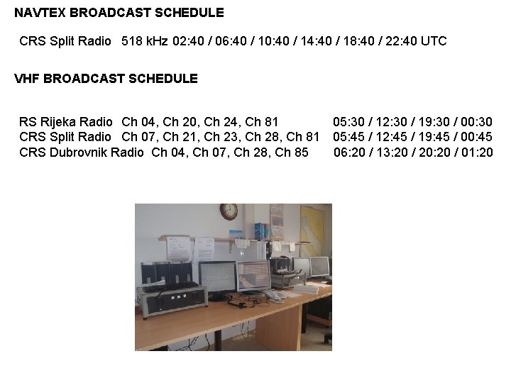 NAVTEX BROADCAST SCHEDULE CRS Split Radio 518 k. Hz 02: 40 / 06: 40