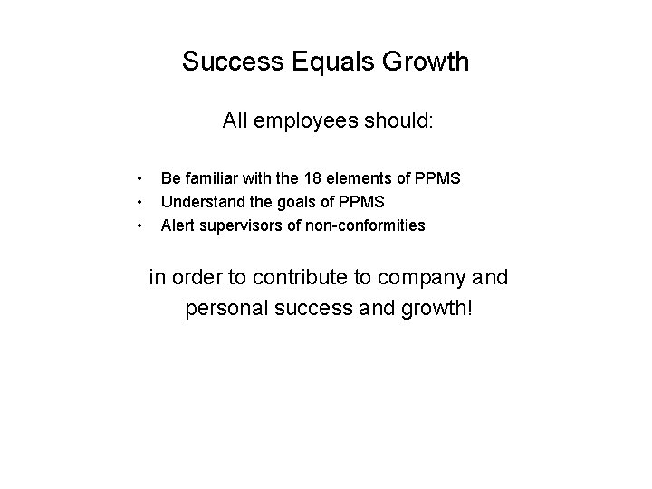 Success Equals Growth All employees should: • • • Be familiar with the 18