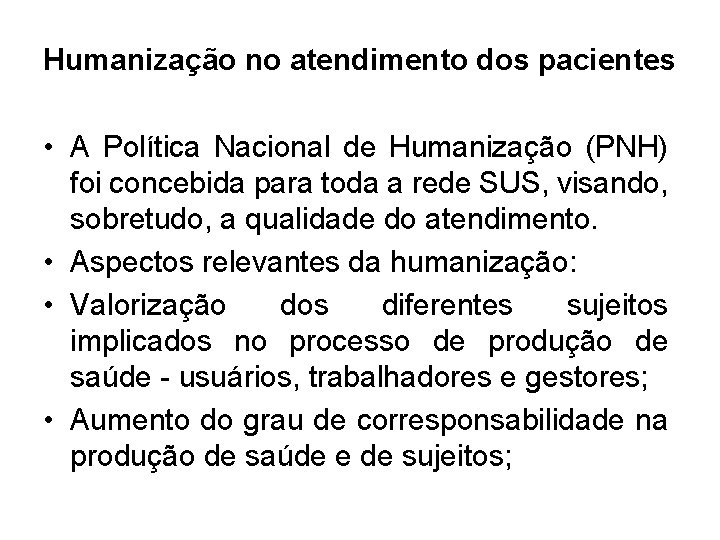 Humanização no atendimento dos pacientes • A Política Nacional de Humanização (PNH) foi concebida