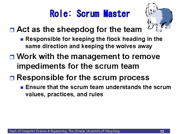 Role: Scrum Master r Act as the sheepdog for the team n Responsible for Role: Scrum Master r Act as the sheepdog for the team n Responsible for