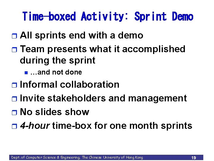 Time-boxed Activity: Sprint Demo All sprints end with a demo r Team presents what Time-boxed Activity: Sprint Demo All sprints end with a demo r Team presents what