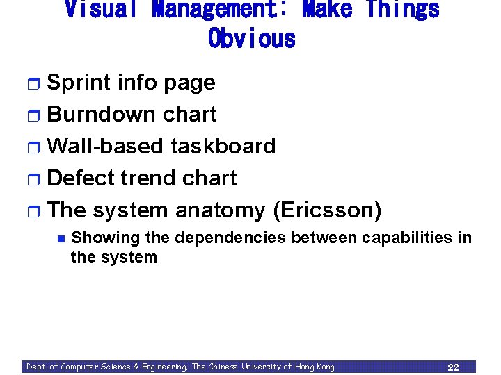 Visual Management: Make Things Obvious Sprint info page r Burndown chart r Wall-based taskboard Visual Management: Make Things Obvious Sprint info page r Burndown chart r Wall-based taskboard