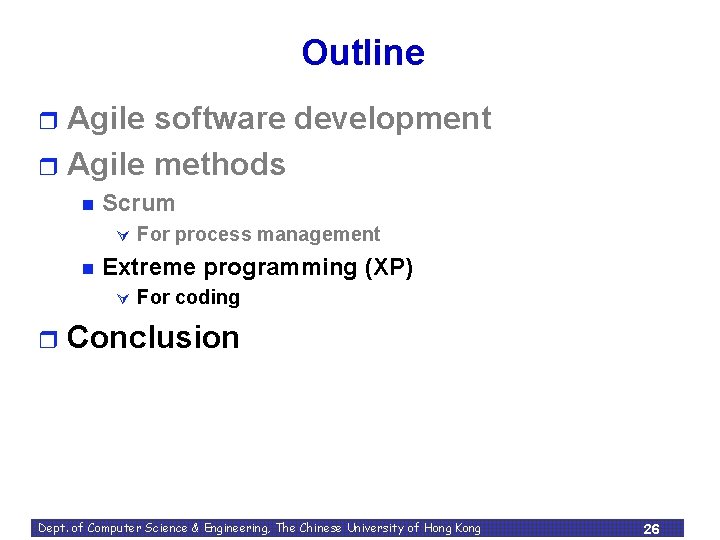 Outline Agile software development r Agile methods r n Scrum Ú n Extreme programming Outline Agile software development r Agile methods r n Scrum Ú n Extreme programming