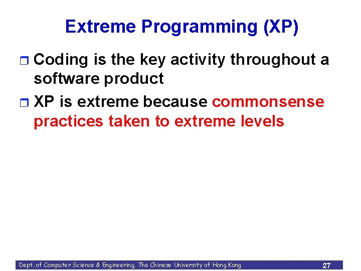 Extreme Programming (XP) Coding is the key activity throughout a software product r XP Extreme Programming (XP) Coding is the key activity throughout a software product r XP