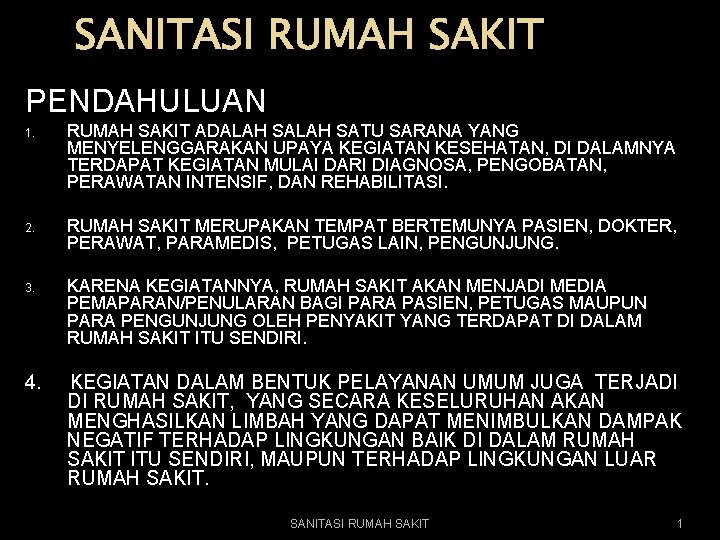 SANITASI RUMAH SAKIT PENDAHULUAN 1. RUMAH SAKIT ADALAH SATU SARANA YANG MENYELENGGARAKAN UPAYA KEGIATAN