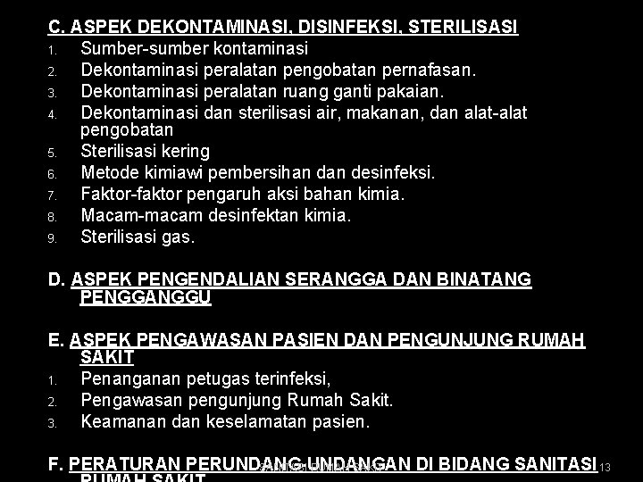 C. ASPEK DEKONTAMINASI, DISINFEKSI, STERILISASI 1. Sumber-sumber kontaminasi 2. Dekontaminasi peralatan pengobatan pernafasan. 3.
