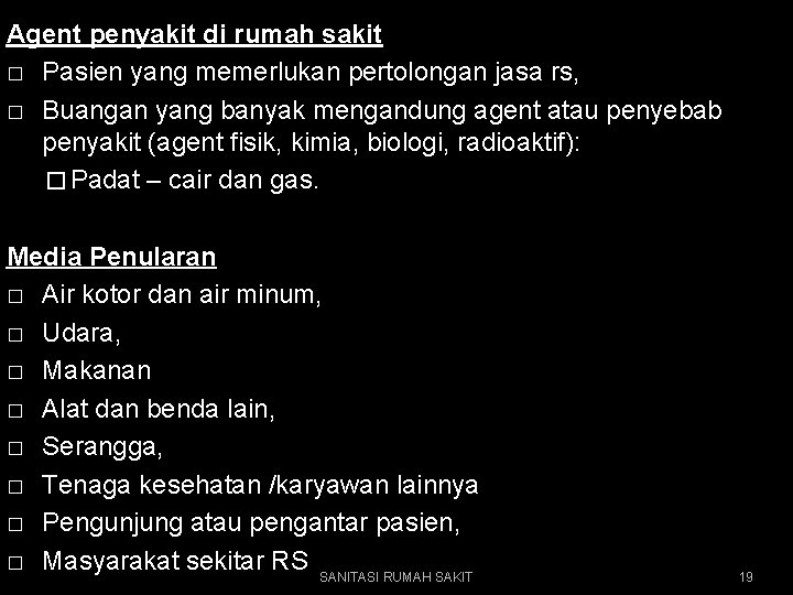 Agent penyakit di rumah sakit � Pasien yang memerlukan pertolongan jasa rs, � Buangan