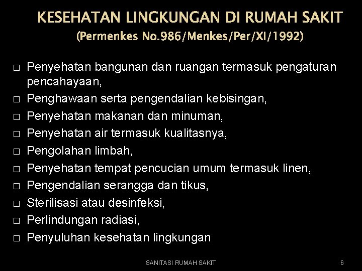 KESEHATAN LINGKUNGAN DI RUMAH SAKIT (Permenkes No. 986/Menkes/Per/XI/1992) � � � � � Penyehatan