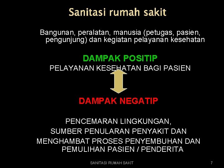 Sanitasi rumah sakit Bangunan, peralatan, manusia (petugas, pasien, pengunjung) dan kegiatan pelayanan kesehatan DAMPAK