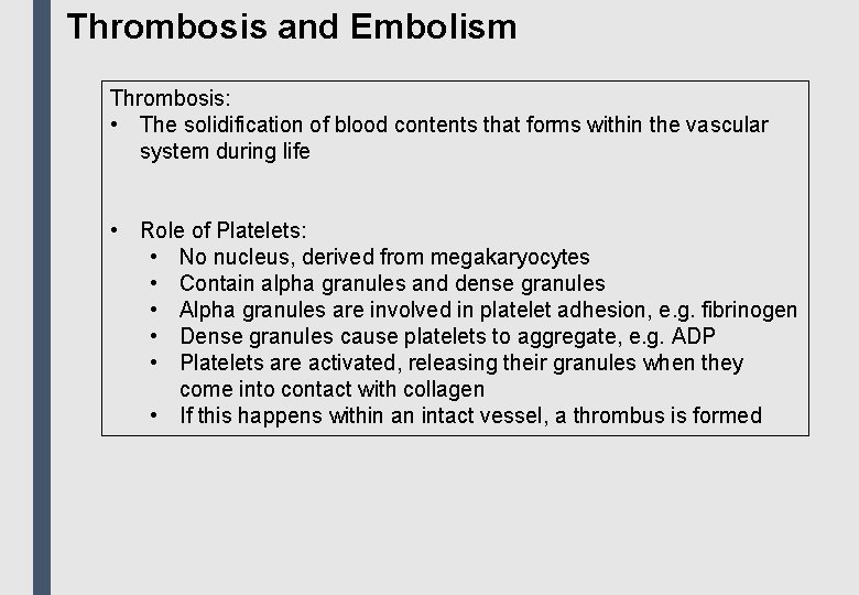 Thrombosis and Embolism Thrombosis: • The solidification of blood contents that forms within the