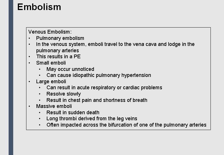 Embolism Venous Embolism: • Pulmonary embolism • In the venous system, emboli travel to