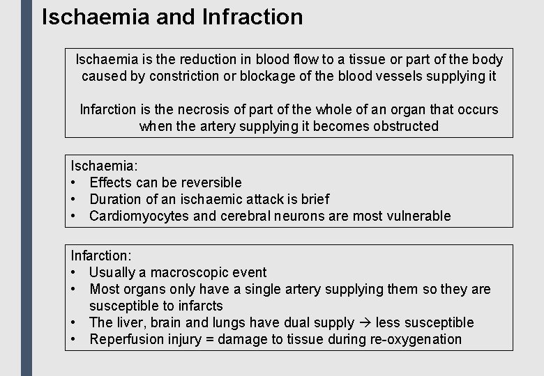 Ischaemia and Infraction Ischaemia is the reduction in blood flow to a tissue or