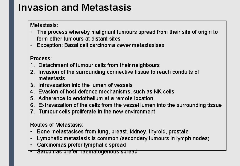 Invasion and Metastasis: • The process whereby malignant tumours spread from their site of