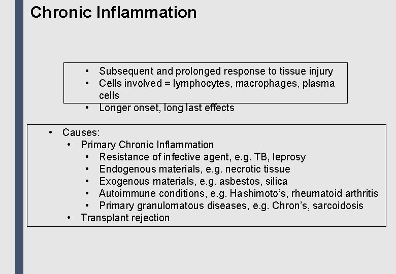 Chronic Inflammation • Subsequent and prolonged response to tissue injury • Cells involved =