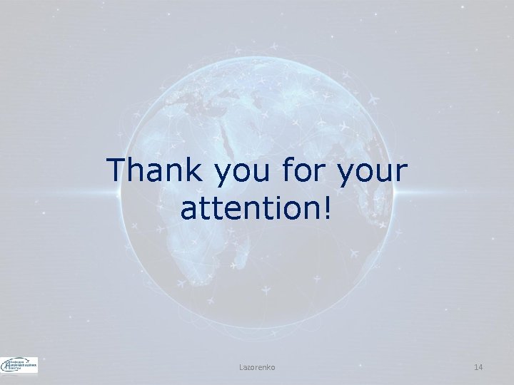Thank you for your attention! Lazorenko 14 
